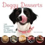 Doggy Desserts: 125 Homemade Treats for Happy, Healthy Dogs - Image 2