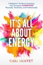 It's All About Energy: A Beginner’s Guide to Accessing Your Energetic SUPERPOWER Physically, Personally, and Professionally - Image 2