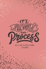 It's All About The Process: Health And Wellness Journal For Women: A Daily Self-Care Journal For Cultivating Healthy Habits, Gratitude And Self-Love (90 Days) - Image 2