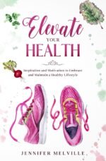 Elevate Your Health: Inspiration and Motivation to Embrace and Maintain a Healthy Lifestyle - Image 2